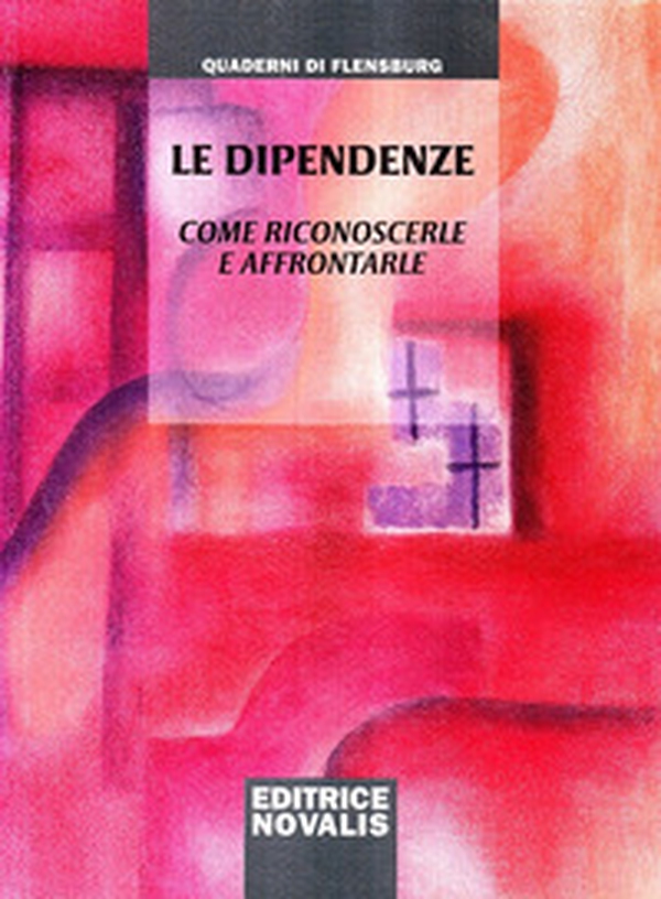 Le dipendenze. Come riconoscerle e affrontarle - Librerie.coop