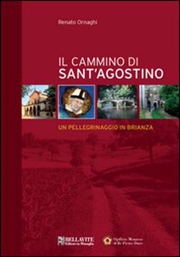 Il cammino di sant' Agostino. Un pellegrinaggio in Brianza - Librerie.coop Il cammino di sant' Agostino. Un pellegrinaggio in Brianza - Librerie.coop