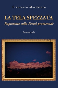 La tela spezzata. Rapimento sulla Freud-promenade - Librerie.coop