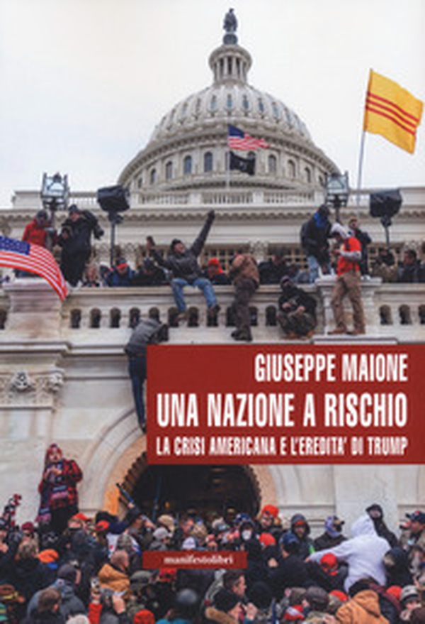Una nazione a rischio. La crisi americana e l'eredità di Trump - Librerie.coop Una nazione a rischio. La crisi americana e l'eredità di Trump - Librerie.coop