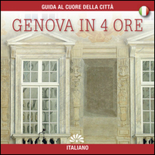 Genova in 4 ore - Librerie.coop Genova in 4 ore - Librerie.coop