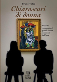 Chiaroscuri di donna. Vicende romanzate di grandi donne e maestri dell'arte - Librerie.coop