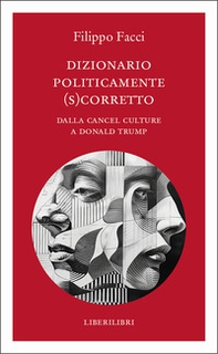 Dizionario politicamente scorretto. Dalla cancel culture a Donald Trump - Librerie.coop Dizionario politicamente scorretto. Dalla cancel culture a Donald Trump - Librerie.coop