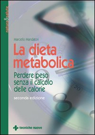 La dieta metabolica. Perdere peso senza il calcolo delle calorie - Librerie.coop