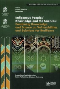 Indigenous peoples' knowledge and the sciences. Combing knowledge and science on vulnerabilities and solutions for resilience - Librerie.coop