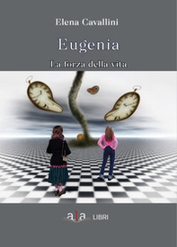 Eugenia. La forza della vita - Librerie.coop