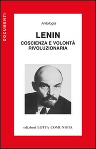 Lenin. Coscienza e volontà rivoluzionaria - Librerie.coop