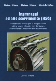 Ingranaggi ad alto scorrimento (HSG). Fondamenti teorici per la progettazione di ingranaggi cilindrici con dentature ad evolvente a medio ed alto scorrimento - Librerie.coop