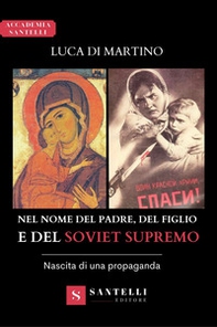 Nel nome del Padre, del Figlio e del Soviet supremo. Nascita di una propaganda - Librerie.coop