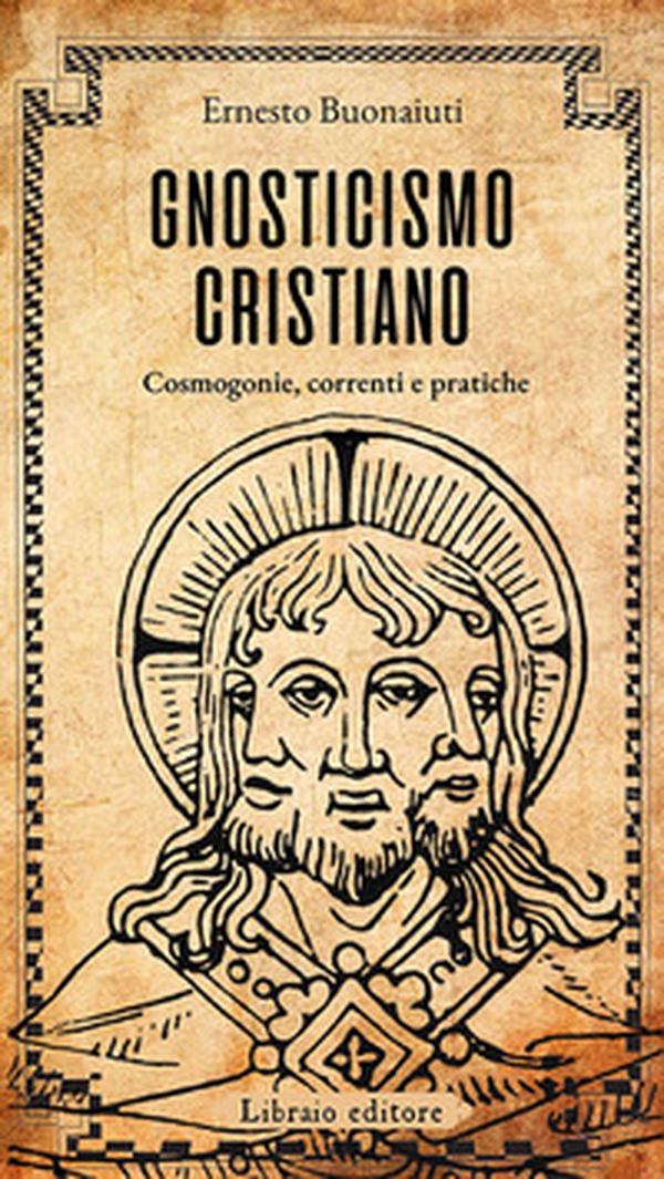 Gnosticismo cristiano. Cosmogonie, correnti e pratiche - Librerie.coop