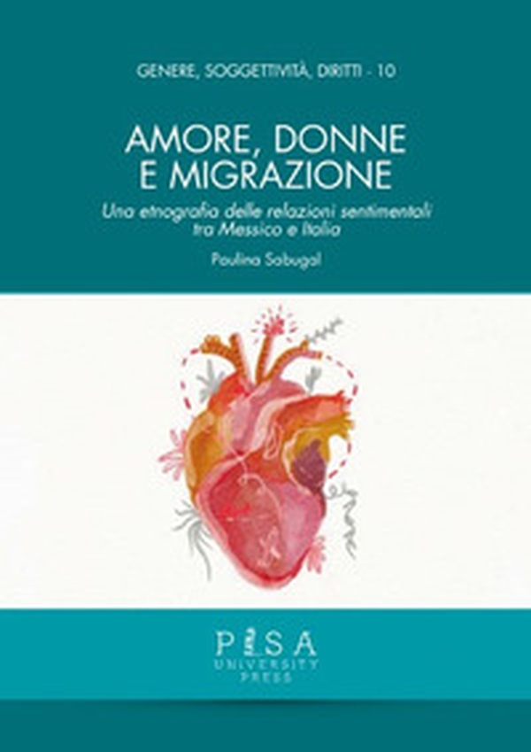 Amore, donne e migrazione. Una etnografia delle relazioni sentimentali tra Messico e Italia - Librerie.coop Amore, donne e migrazione. Una etnografia delle relazioni sentimentali tra Messico e Italia - Librerie.coop