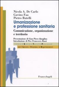 Umanizzazione e professione sanitaria. Comunicazione, organizzazione e territorio - Librerie.coop