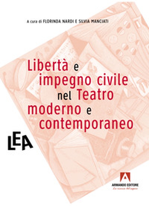 Libertà e impegno civile nel teatro moderno e contemporaneo - Librerie.coop Libertà e impegno civile nel teatro moderno e contemporaneo - Librerie.coop