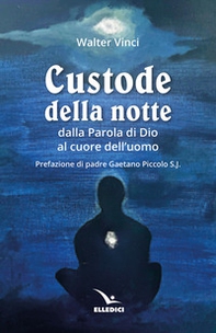 Custode della notte. Dalla parola di Dio al cuore dell'uomo - Librerie.coop
