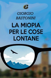 La miopia per le cose lontane - Librerie.coop
