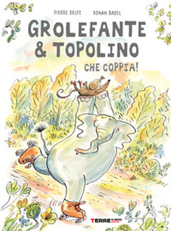 Grolefante & Topolino. Che coppia! - Librerie.coop Grolefante & Topolino. Che coppia! - Librerie.coop