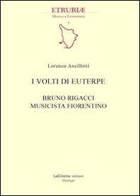 I volti di Euterpe. Bruno Rigacci musicista fiorentino - Librerie.coop