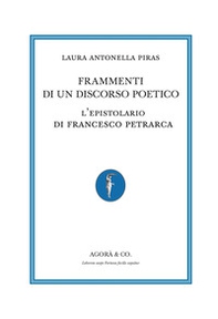Frammenti di un discorso poetico. L'epistolario di Francesco Petrarca - Librerie.coop
