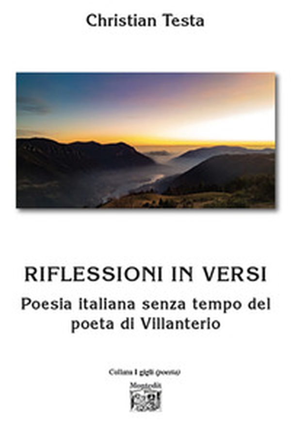 Riflessioni in versi. Poesia italiana senza tempo del poeta di Villanterio - Librerie.coop Riflessioni in versi. Poesia italiana senza tempo del poeta di Villanterio - Librerie.coop