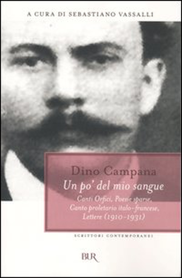 Un po' del mio sangue. Canti Orfici, Poesie sparse, Canto proletario italo-francese, Lettere (1910-1931) - Librerie.coop Un po' del mio sangue. Canti Orfici, Poesie sparse, Canto proletario italo-francese, Lettere (1910-1931) - Librerie.coop