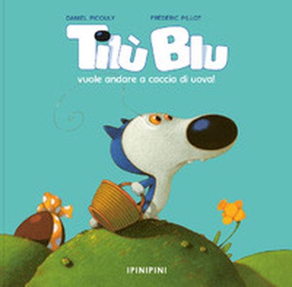 Tilù Blu vuole andare a caccia di uova! - Librerie.coop Tilù Blu vuole andare a caccia di uova! - Librerie.coop
