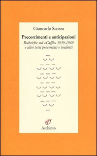 Precorrimenti e anticipazioni. Rubriche sul «Caffè» 1959-1969 e altri testi presentati e tradotti - Librerie.coop Precorrimenti e anticipazioni. Rubriche sul «Caffè» 1959-1969 e altri testi presentati e tradotti - Librerie.coop