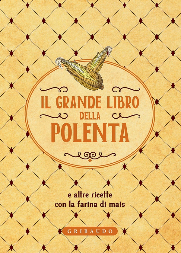 Il grande libro della polenta - Librerie.coop Il grande libro della polenta - Librerie.coop