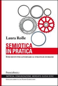 Semiotica in pratica. Strumenti per governare le strategie di brand - Librerie.coop