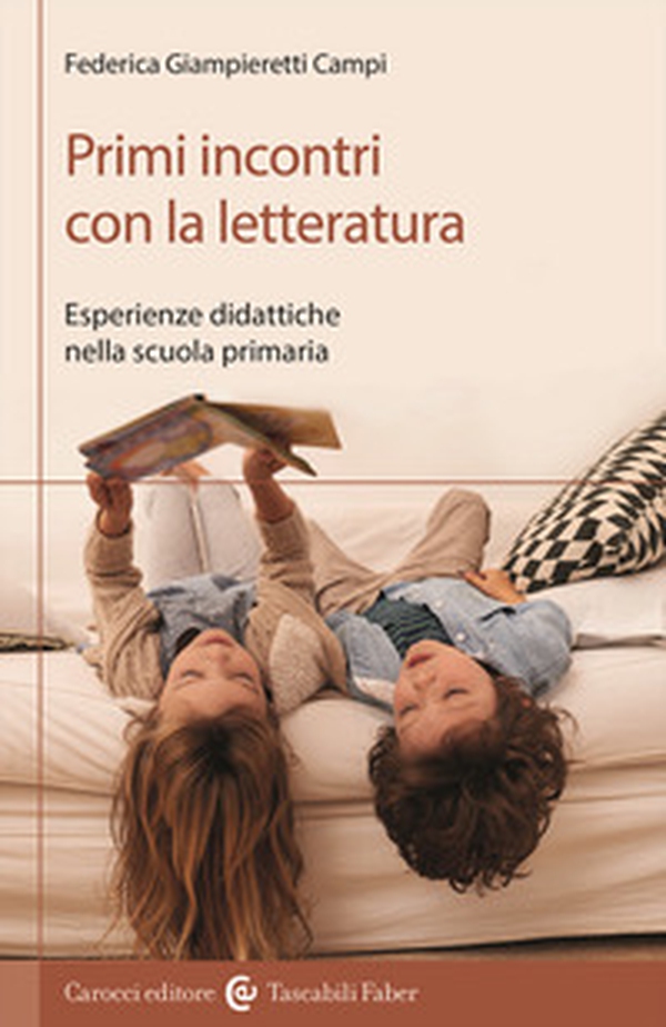 Primi incontri con la letteratura. Esperienze didattiche nella scuola primaria - Librerie.coop Primi incontri con la letteratura. Esperienze didattiche nella scuola primaria - Librerie.coop