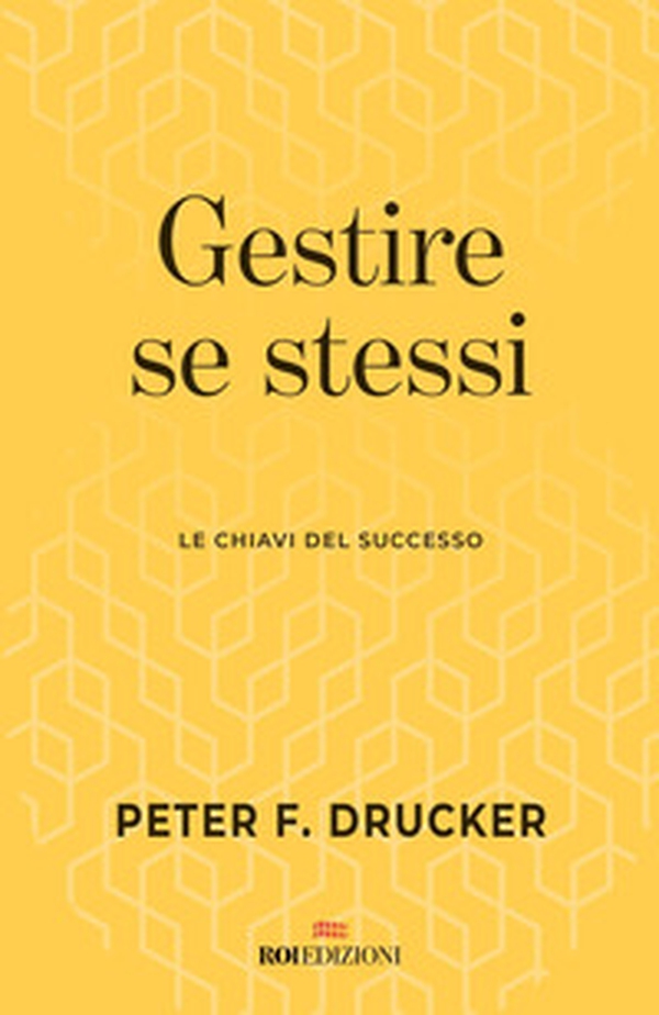 Gestire se stessi. Le chiavi del successo - Librerie.coop Gestire se stessi. Le chiavi del successo - Librerie.coop