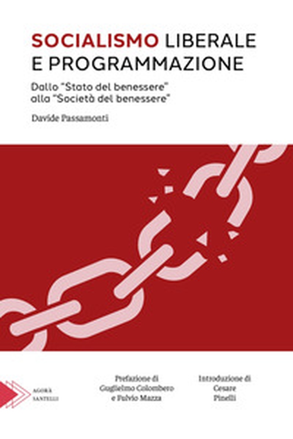 Socialismo liberale e programmazione. Dallo «Stato del benessere» alla «Società del benessere» - Librerie.coop Socialismo liberale e programmazione. Dallo «Stato del benessere» alla «Società del benessere» - Librerie.coop