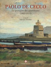 Paolo De Cecco. Le poetiche del quotidiano (1843-1922). Catalogo della mostra (Città Sant'Angelo, 1 maggio-25 maggio 2019) - Librerie.coop