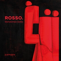 Rosso. Bartolomeo Gatto. Catalogo della mostra (Salerno, 6 dicembre 2025-18 gennaio 2026). Ediz. italiana e inglese - Librerie.coop