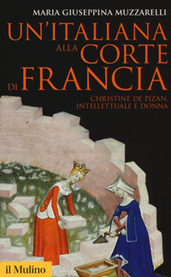 Un'italiana alla corte di Francia. Christine de Pizan, intellettuale e donna - Librerie.coop Un'italiana alla corte di Francia. Christine de Pizan, intellettuale e donna - Librerie.coop