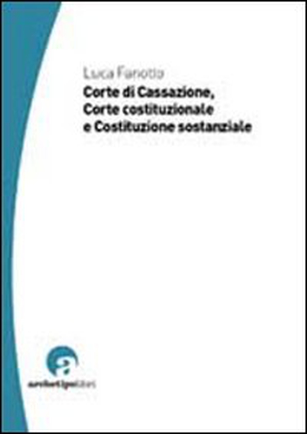 Corte di Cassazione, Corte costituzionale e Costituzione sostanziale - Librerie.coop