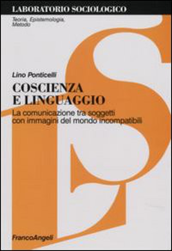 Coscienza e linguaggio. La comunicazione tra soggetti con immagini del mondo incompatibili - Librerie.coop Coscienza e linguaggio. La comunicazione tra soggetti con immagini del mondo incompatibili - Librerie.coop