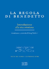 La regola di Benedetto. Introduzione alla vita cristiana. Introduzione e commento. Testo latino a fronte - Librerie.coop