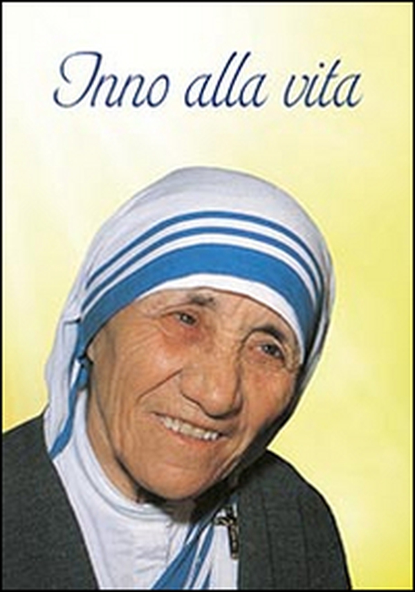 Inno alla vita. Iscrizione trovata sul muro della Casa dei Bambini di Madre Teresa a Calcutta - Librerie.coop Inno alla vita. Iscrizione trovata sul muro della Casa dei Bambini di Madre Teresa a Calcutta - Librerie.coop