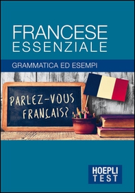 Francese essenziale. Grammatica ed esempi - Librerie.coop