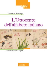 L'Ottocento nell'alfabeto italiano. Maestri, scuole e saperi - Librerie.coop