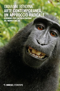 Arte contemporanea, un approccio radicale. Strumenti per l'autocostruzione del mondo e del sé - Librerie.coop