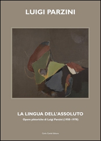 Luigi Parzini. La lingua dell'assoluto. Ediz. italiana e inglese - Librerie.coop Luigi Parzini. La lingua dell'assoluto. Ediz. italiana e inglese - Librerie.coop