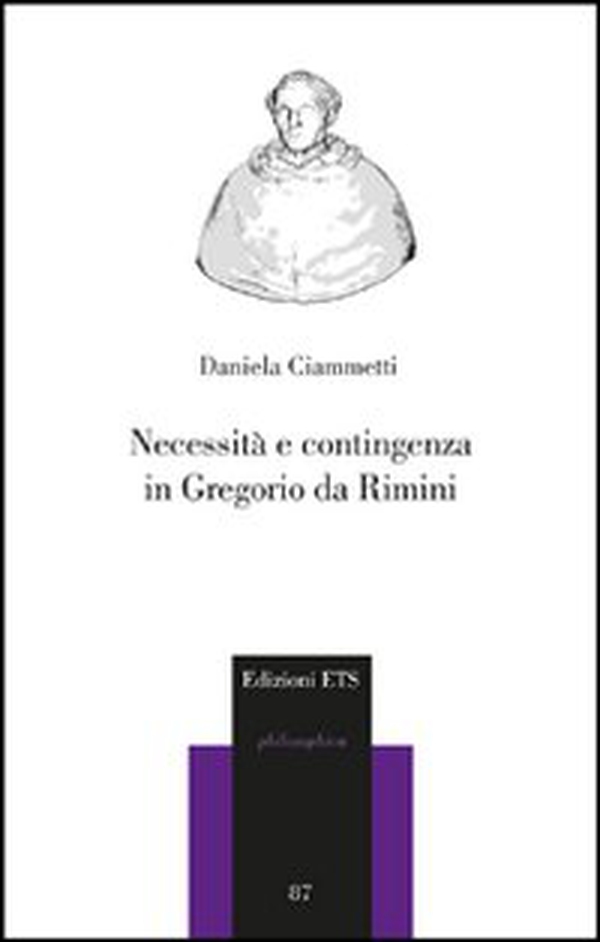Necessità e contingenza in Gregorio da Rimini - Librerie.coop Necessità e contingenza in Gregorio da Rimini - Librerie.coop