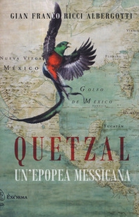 Quetzal. Un'epopea messicana - Librerie.coop