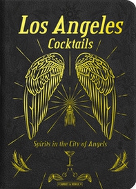 Los Angeles cocktails. Spirit in the City of Angels - Librerie.coop