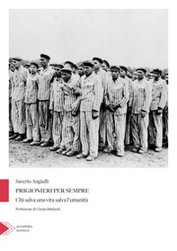 Prigionieri per sempre. Chi salva una vita salva l'umanità - Librerie.coop