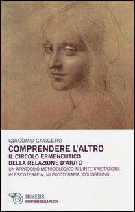Comprendere l'altro. Il circolo ermeneutico della relazione d'aiuto. Un approccio metodologico all'interpretazione in psicoterapia, musicoterapia,counseling - Librerie.coop Comprendere l'altro. Il circolo ermeneutico della relazione d'aiuto. Un approccio metodologico all'interpretazione in psicoterapia, musicoterapia,counseling - Librerie.coop