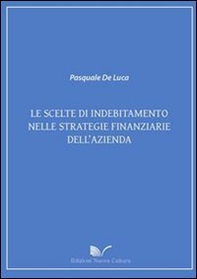 Le scelte di indebitamento nelle strategie finanziarie dell'azienda - Librerie.coop