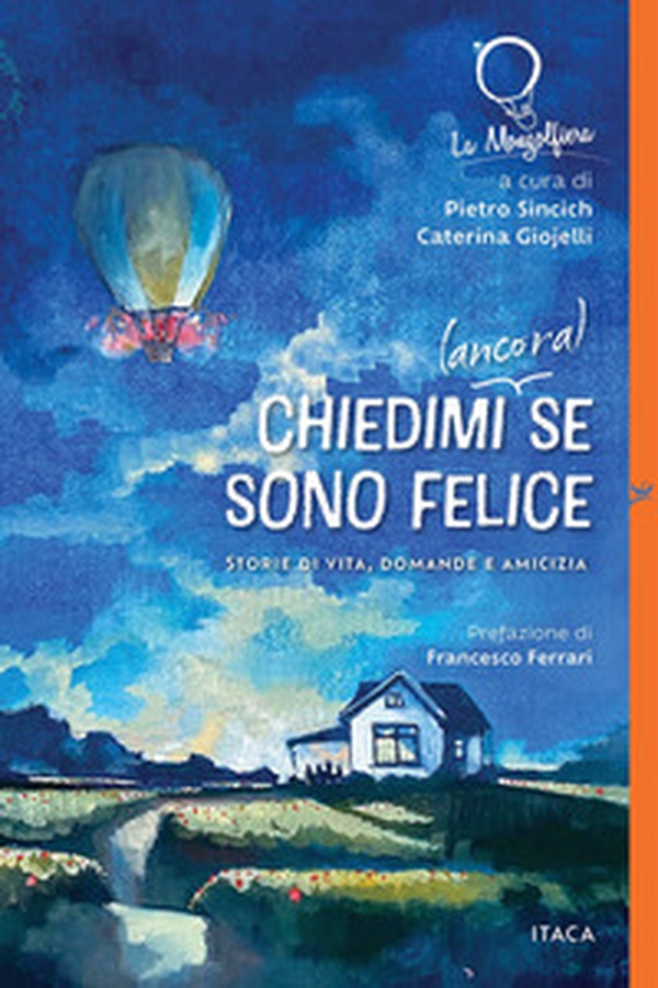 Chiedimi (ancora) se sono felice. Storie di vita, domande e amicizia - Librerie.coop Chiedimi (ancora) se sono felice. Storie di vita, domande e amicizia - Librerie.coop