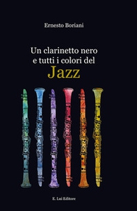 Un clarinetto nero e tutti i colori del Jazz - Librerie.coop Un clarinetto nero e tutti i colori del Jazz - Librerie.coop